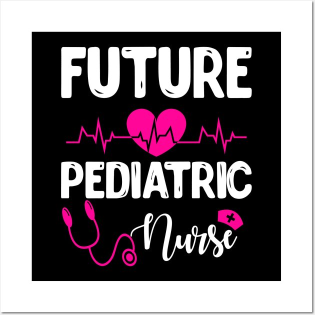 FUTURE PEDIATRIC NURSE Wall Art by CoolTees